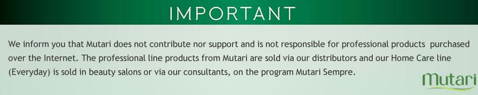 Products are sold through Mutari ONLY OUR distributors and Customer Line through the Beauty Salons